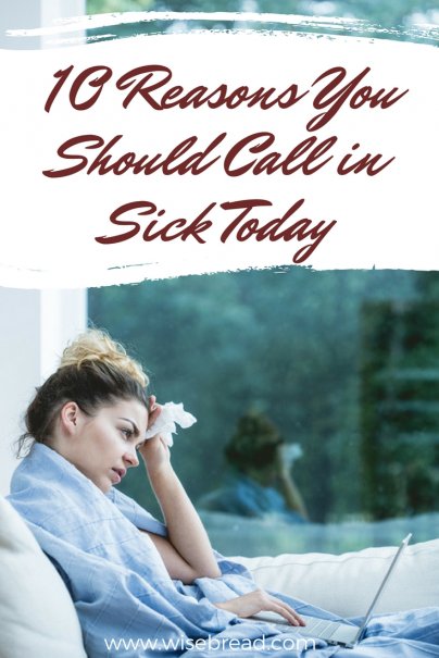 10 Reasons You Should Call In Sick Today